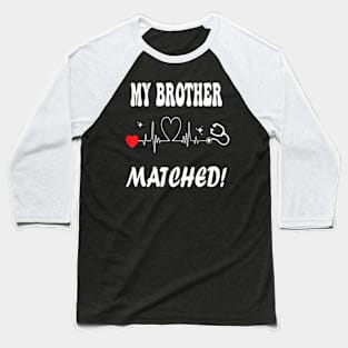 Matched Medical Student Residency-Match Day 2024 My Brother Baseball T-Shirt